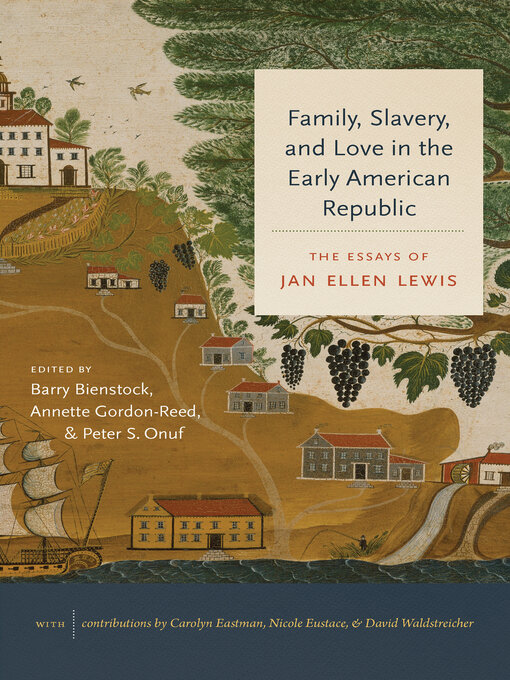 Title details for Family, Slavery, and Love in the Early American Republic by Jan Ellen Lewis - Available